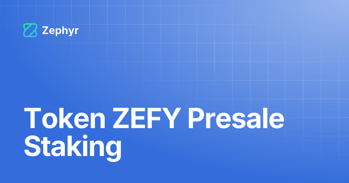 Token ZEFY Presale Staking | Zephyr
